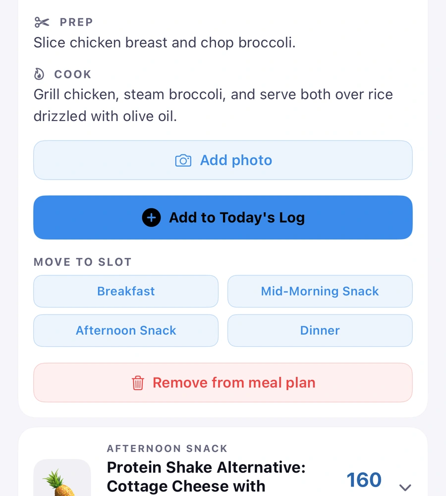 An opened recipe in the Nutrition tab, scrolled to its steps: Prep: slice chicken breast and chop broccoli; Cook: grill chicken, steam broccoli, and serve both over rice drizzled with olive oil; then the buttons Add photo and Add to Today’s Log, Move to slot (Breakfast, Mid-Morning Snack, Afternoon Snack, Dinner) and Remove from meal plan; the start of the next meal, Afternoon Snack, 160 kcal, shows below.